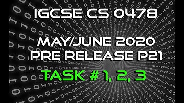 IGCSE Computer Science | May June 2020 P21 | Pre-Release | Task 1,2,3