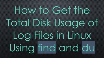 How to Get the Total Disk Usage of Log Files in Linux Using find and du