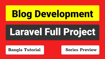Project Overview - Laravel Blog Development Tuturial with Source Code