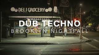 BROOKLYN NIGHTFALL 🧱 Deep Dub Techno & Industrial Solitude [Focus / Flow]
