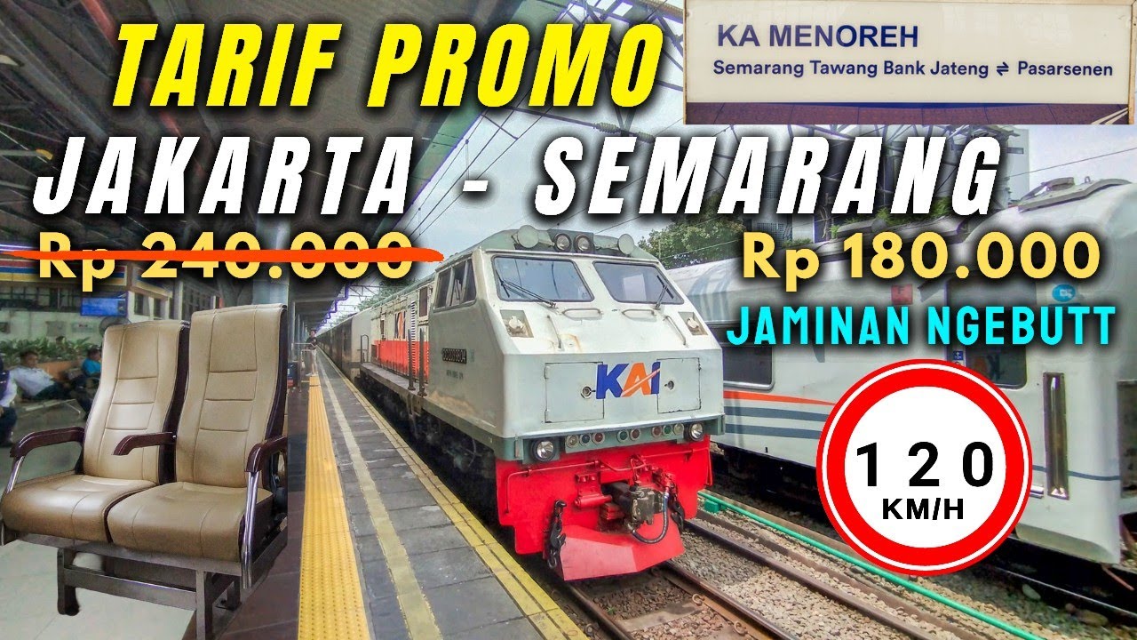 NAIK KERETA JAKARTA - SEMARANG DAPAT TARIF PROMO! Rp180.000 Naik KA Menoreh Kelas Ekonomi