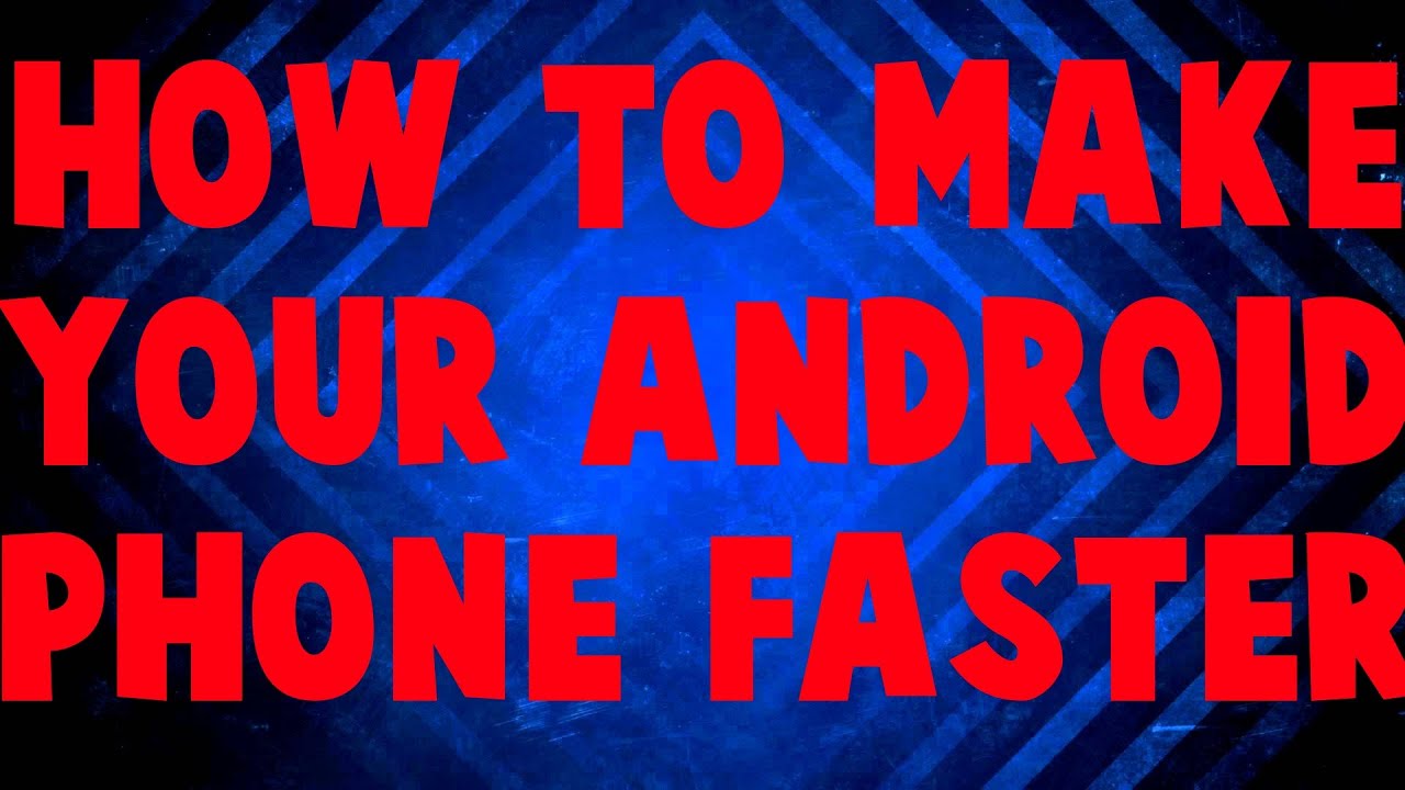 How to Make your Android Phone Faster! - YouTube