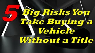 5 Big Risks You Take by Buying a Car Without a Title