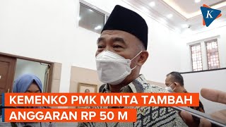 Menko PMK Minta Tambahan Anggaran  Rp 50 Miliar