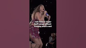 rank these 5 Taylor Swift songs without knowing what’s next | #taylorswift #shorts