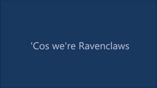 Cos Were Ravenclaws Ravenclaw Pride Song