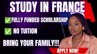 Study In France For Free 2026- Fully Funded Scholarship Bring Your Family