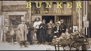 Bunker  Purveyor of the Past