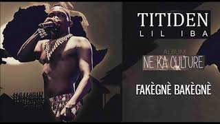 11. TITIDEN LIL IBA - FAKÈGNÈ BAKÈGNÈ - Album : NE KA CULTURE (2019)