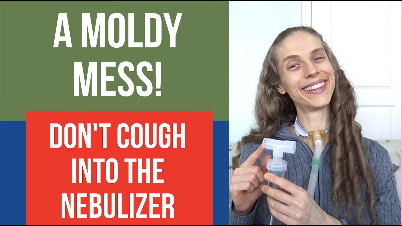 A Moldy Mess! Don't Cough into the Nebulizer. Life with a Vent