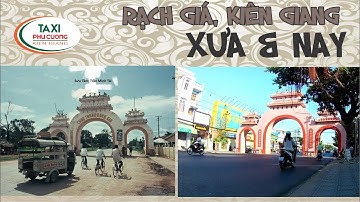 Rạch Giá Kiên Giang - Xưa & Nay