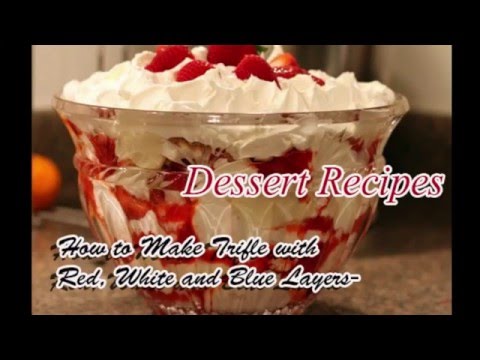 How to make Trifle with Red, white and Blue Layers - Dessert Recipes - Healty food Recipes