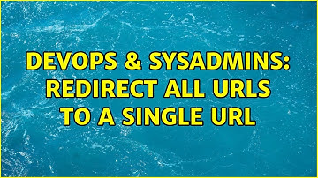 DevOps & SysAdmins: Redirect all URLs to a single URL (2 Solutions!!)