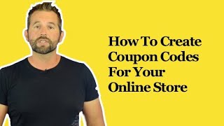 How To Create Coupon Codes For Your Online Store