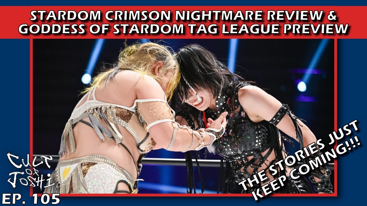Stardom Crimson Nightmare Review & Goddess of Stardom Tag League Preview