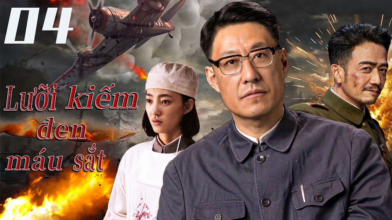 Lưỡi kiếm đen máu sắt-Tập 4 | Bộ phim chiến tranh gay cấn và hấp dẫn nhất. 2026🔥