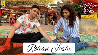 Rohan Joshi | Spill The Tea | Sneha Menon Desai | Film Companion