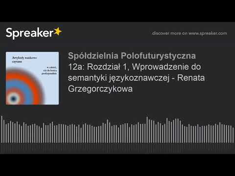 12a: Rozdział 1, Wprowadzenie do semantyki językoznawczej - Renata Grzegorczykowa