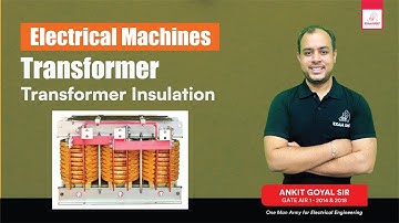 Transformer Insulation | Transformer | Electrical Machines | GATE | Ankit Goyal | One Man Army