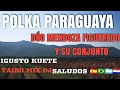 DÚO MENDOZA FIGUEREDO Y SU CONJUNTO POLKA IGUSTO KUETE @TAIRO-MIX-DJ