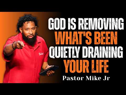 God Is Removing What’s Been Quietly Draining Your Life | Pastor Mike Jr