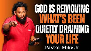 God Is Removing What’s Been Quietly Draining Your Life | Pastor Mike Jr