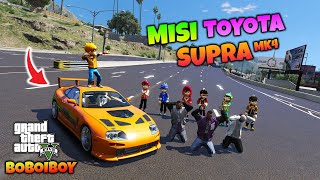 MISI MENCARI MOBIL TOYOTA SUPRA MK4 - GTA 5 MOD BOBOIBOY KUASA 7