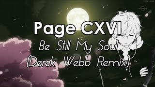 Video thumbnail of "Page CXVI - Be Still My Soul (Derek Webb Remix) [LYRICS]"