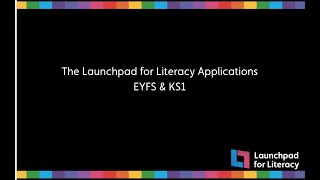 Launchpad for Literacy Applications for the Early Years Foundation Stage & Transition to Key Stage 1