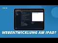 Kann man mit einem iPad Webentwicklung machen? 💡
