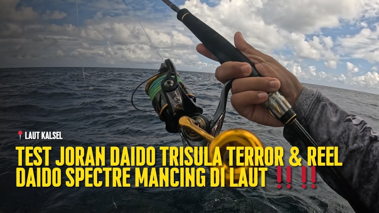 Test Joran Daido Trisula Terror ‼️‼️ Reel Daido Spectre untuk mancing di laut kalsel ‼️‼️
