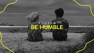► TEOTFW | BE HUMBLE