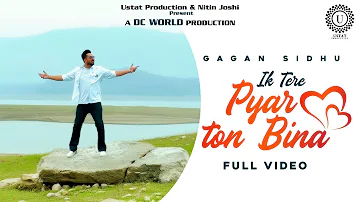 Ik Tere Pyar To Bina (Official Video) : Gagan Sidhu | Latest Punjabi Song 2023 | Ustat Production