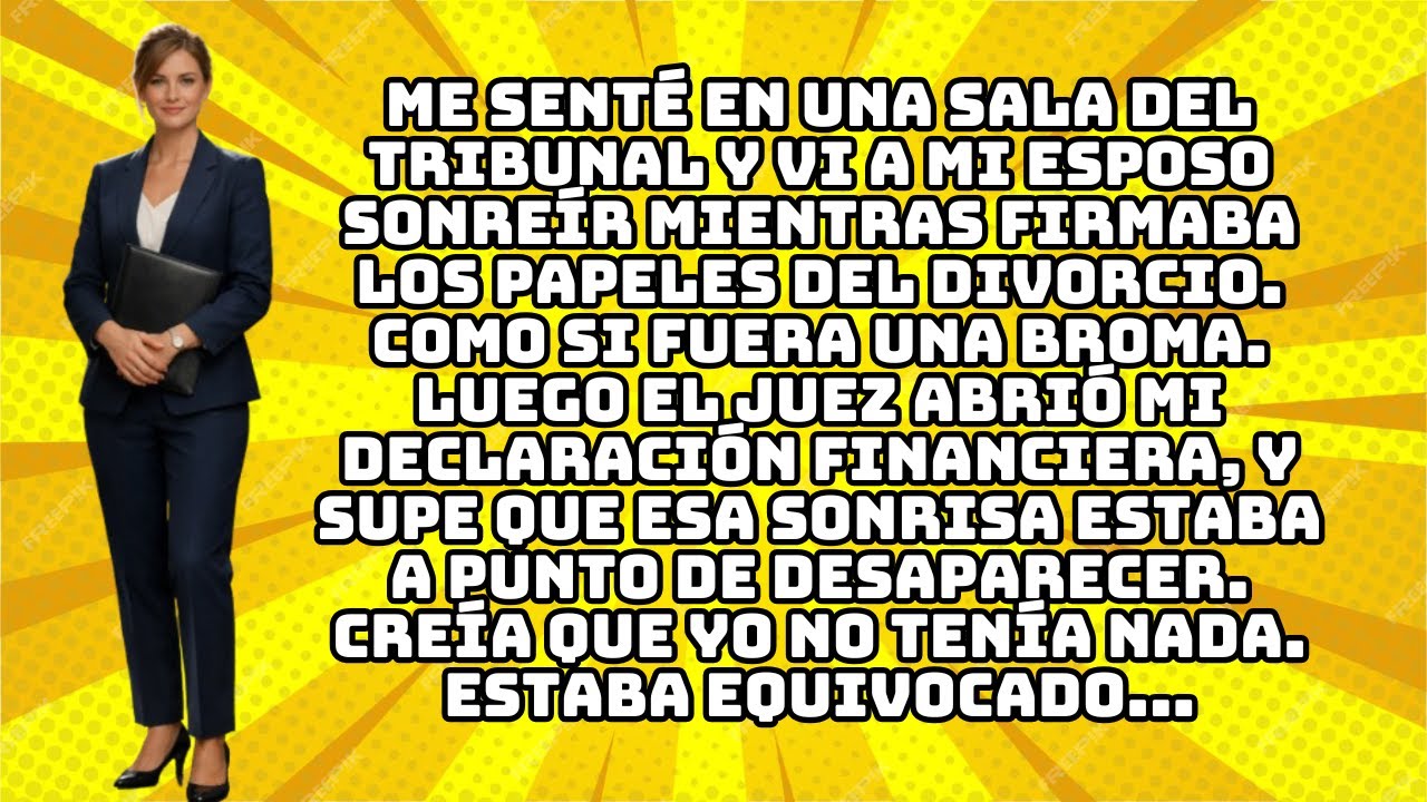 ME SENTÉ EN UNA SALA DEL TRIBUNAL Y VI A MI ESPOSO SONREÍR MIENTRAS FIRMABA LOS PAPELES DEL...
