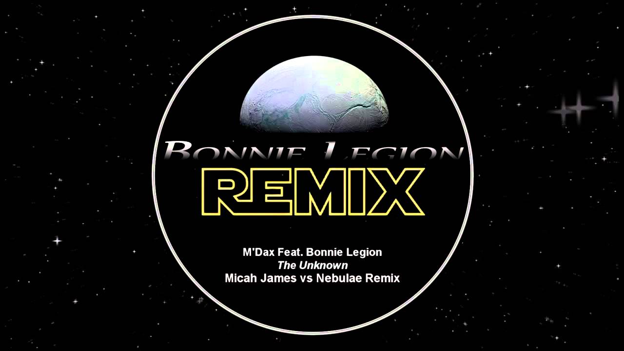 M'Dax Feat. Bonnie Legion - The Unknown [Micah James vs Nebulae Remix]
