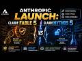 Anthropic Launch: Claude Fable 5 and Claude Mythos 5