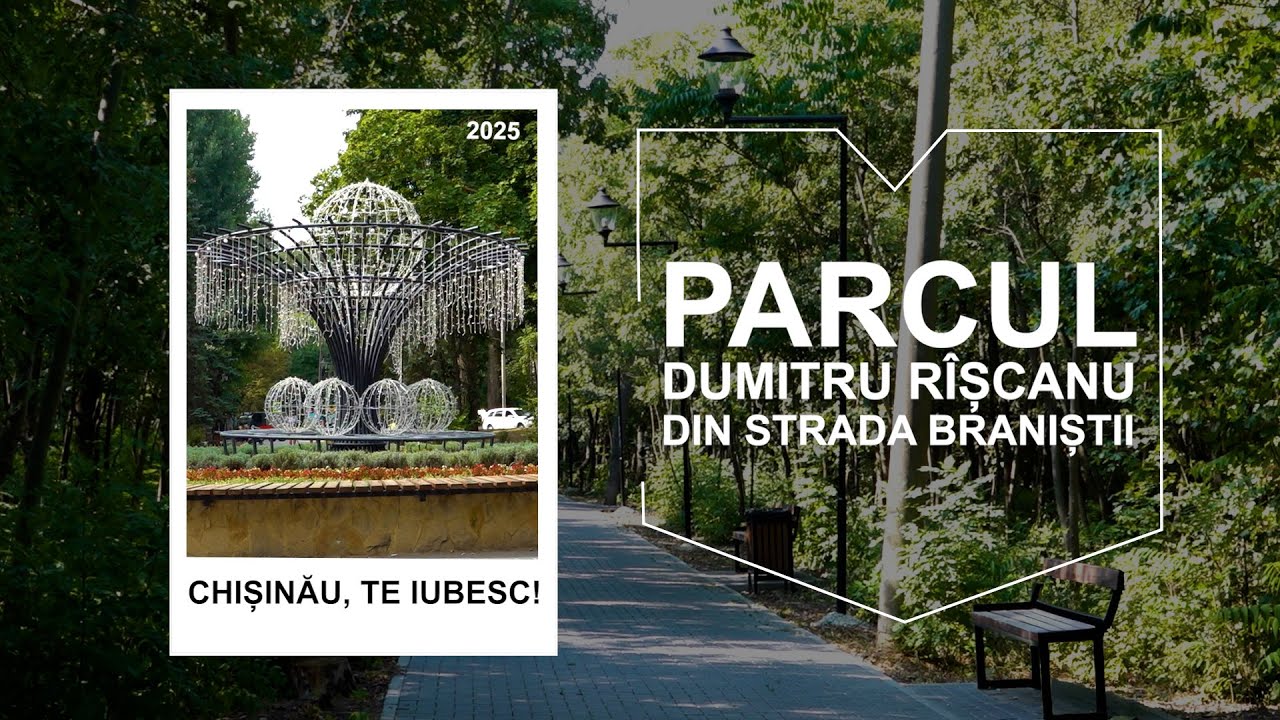 CHIŞINĂU, TE IUBESC! Parcul Dumitru Rîșcanu din str. Braniștii - inima sectorului Rîșcani
