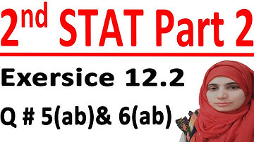 ICS stats part 2, 2nd year statistic part 2, Statistic part 2, C# 12 Ex 12.2 Q # 5(ab)& 6(ab).