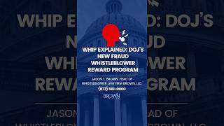 Information WHIP Explained: DOJ’s New Fraud Whistleblower Reward Program Update