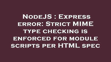 NodeJS : Express error: Strict MIME type checking is enforced for module scripts per HTML spec