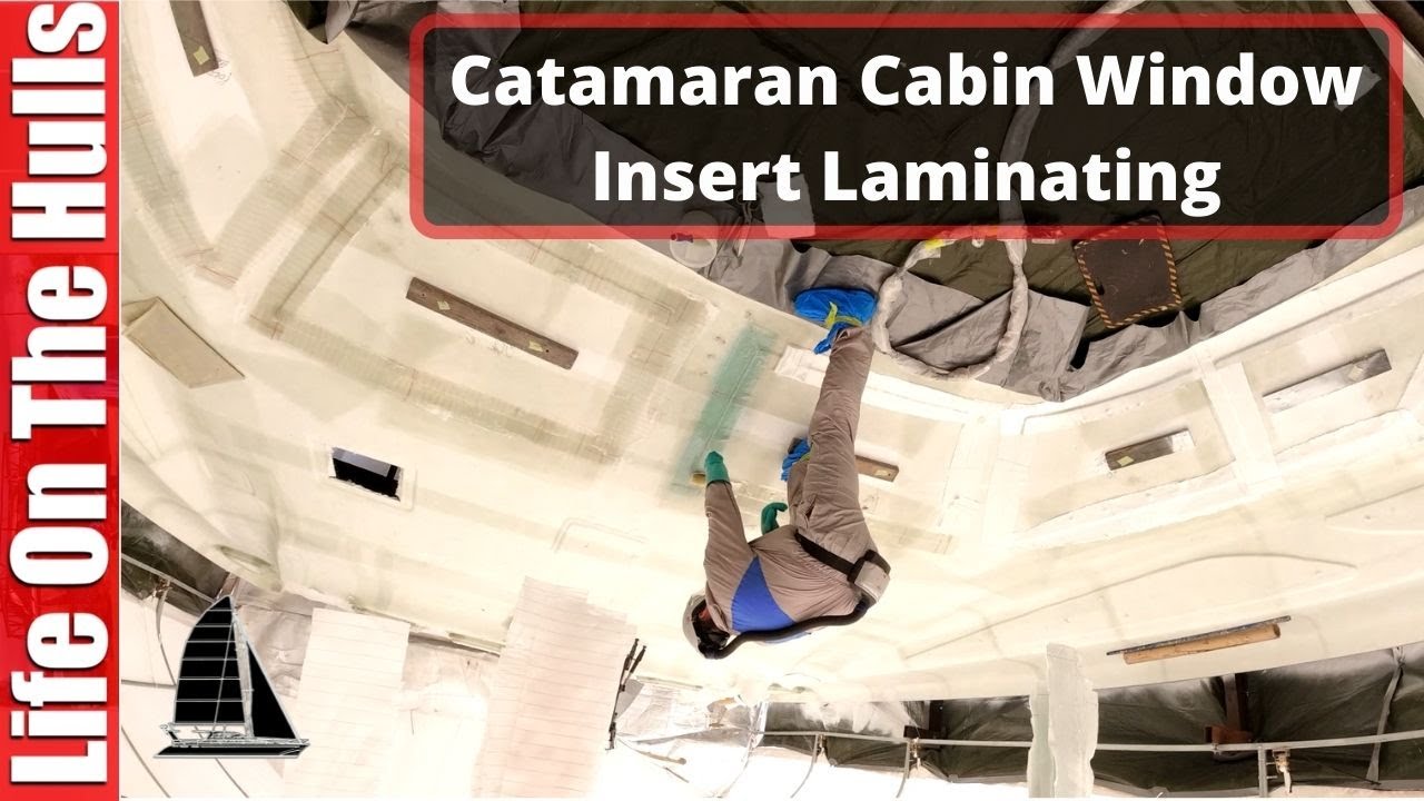 EP 169 Laminating Catamaran Deck Window Inserts & Understanding Laminate and Core Structures