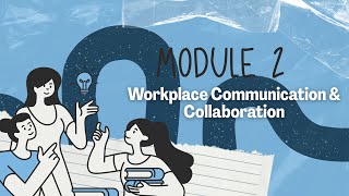 Module 2 : Workplace Communication & Collaboration