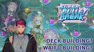 (Super Bullet Break) Deck-Building/Rogulike + WAIFU???【NIJISANJI】