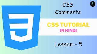 CSS  Tutorial In Hindi L-5 | What Is CSS Comments | Satya Gyan A4