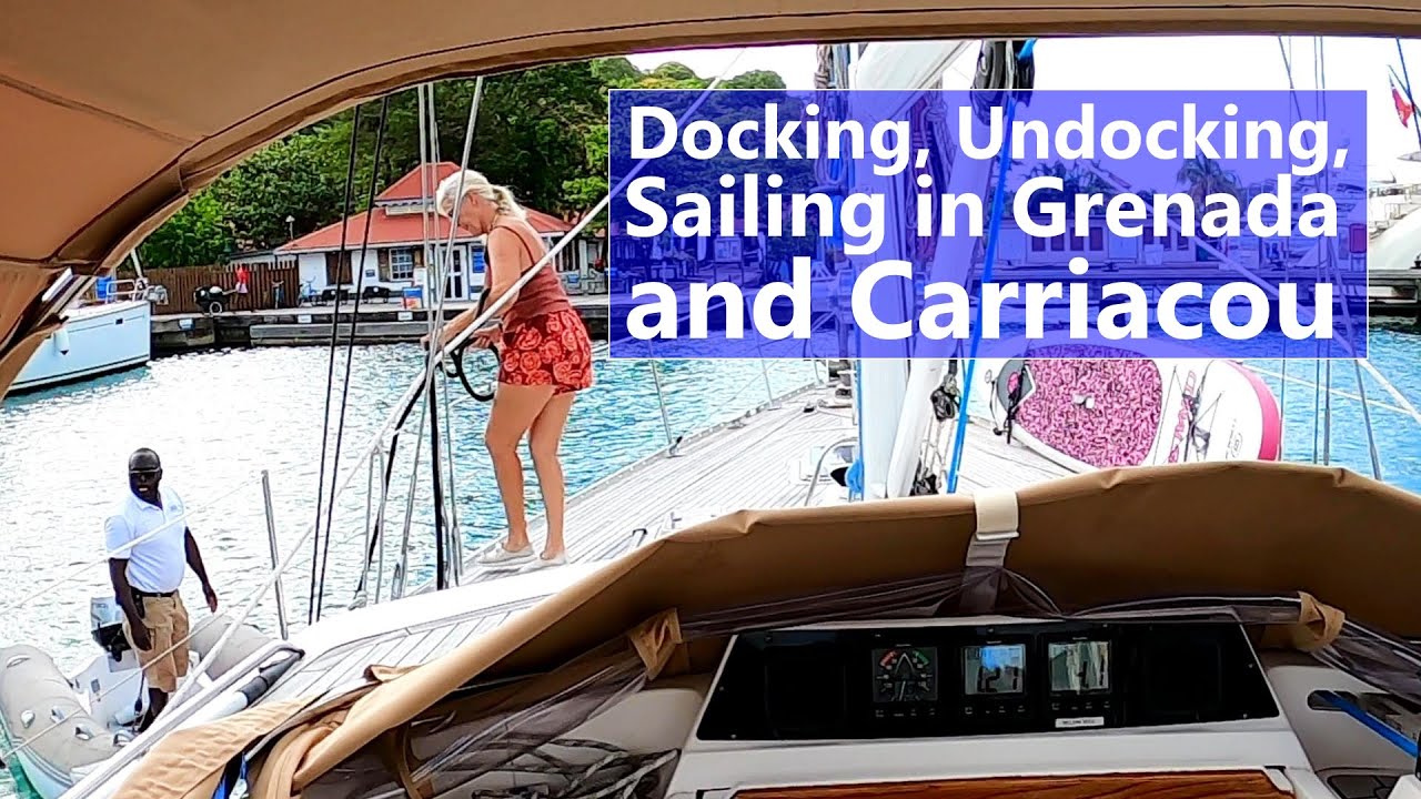 Ep 149 Docking, Undocking, and Sailing in Grenada and Carriacou