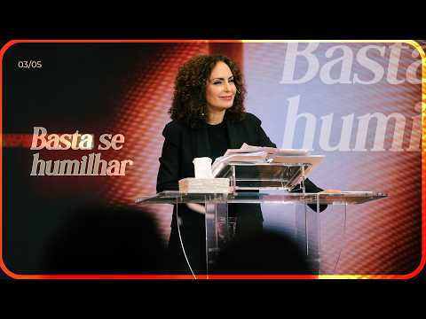 Basta se humilhar | Palavra de Vida e Fé