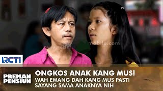KANG MUS SAYANG ANAK! Anak Minta Ongkos Dikasih Segepok | PREMAN PENSIUN