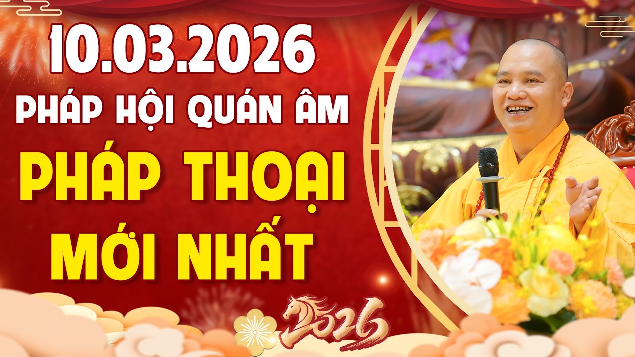 Pháp Thoại Mới Nhất - Pháp Hội Quán Âm Xuân Bính Ngọ Ngày 10.03.2026 | TT. Thích Đạo Thịnh
