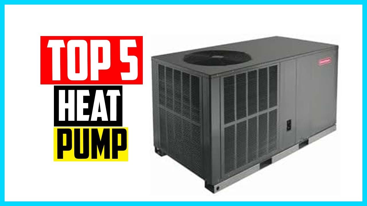 Top 5 Best Heat Pump in 2024