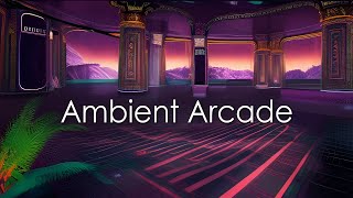 Ambient Arcades | Ambient Vaporwave Mix